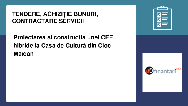 Proiectarea și construcția unei CEF hibride la Casa de Cultură din Cioc Maidan