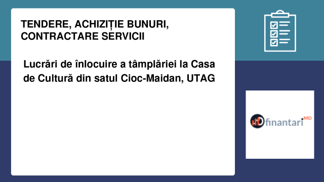 Lucrări de înlocuire a tâmplăriei la Casa de Cultură din satul Cioc-Maidan, UTAG