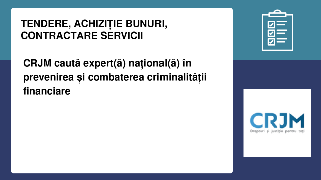 CRJM caută expert(ă) național(ă) în prevenirea și combaterea criminalității financiare