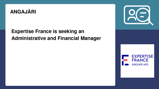 Expertise France is seeking an Administrative and Financial Manager Expertise France is seeking an Administrative and Financial Manager
