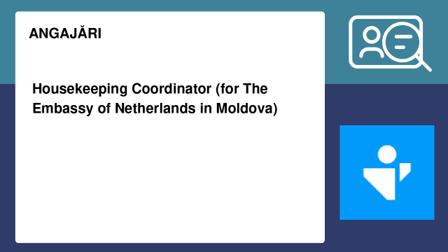 Housekeeping Coordinator (for The Embassy of Netherlands in Moldova)