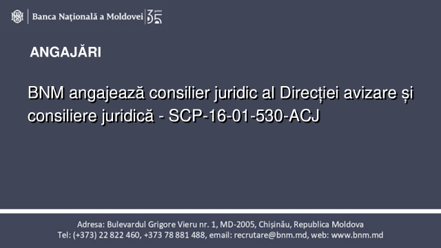 BNM angajează consilier juridic al Direcției avizare și consiliere juridică - SCP-16-01-530-ACJ