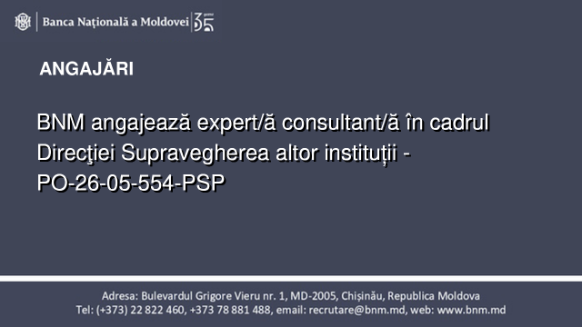 BNM angajează expert/ă consultant/ă în cadrul Direcţiei Supravegherea altor instituții - PO-26-05-554-PSP BNM angajează expert/ă consultant/ă în cadrul Direcţiei Supravegherea altor instituții - PO-26-05-554-PSP
