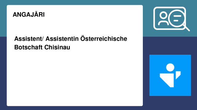 Assistent/ Assistentin Österreichische Botschaft Chisinau Assistent/ Assistentin Österreichische Botschaft Chisinau