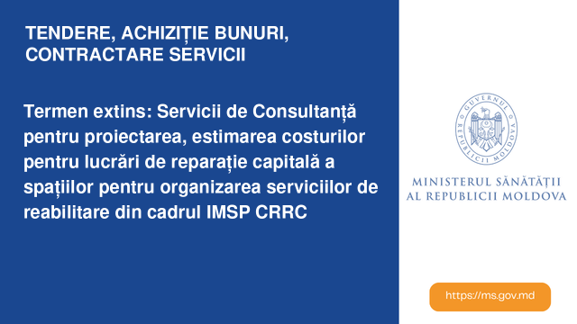 Termen extins: Servicii de Consultanță pentru proiectarea, estimarea costurilor pentru lucrări de reparație capitală a spațiilor pentru organizarea serviciilor de reabilitare din cadrul IMSP CRRC Termen extins: Servicii de Consultanță pentru proiectarea, estimarea costurilor pentru lucrări de reparație capitală a spațiilor pentru organizarea serviciilor de reabilitare din cadrul IMSP CRRC