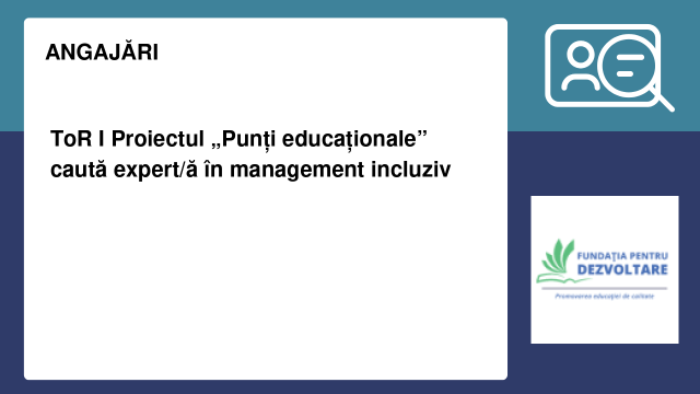 ToR I Proiectul „Punți educaționale” caută expert/ă în management incluziv