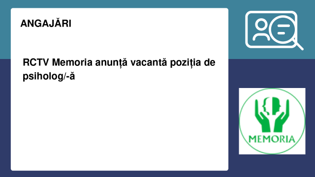 RCTV Memoria anunță vacantă poziția de psiholog/-ă