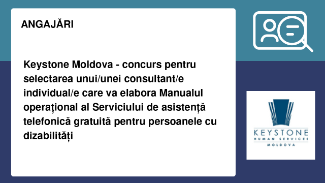 Keystone Moldova - concurs pentru selectarea unui/unei consultant/e individual/e care va elabora Manualul operațional al Serviciului de asistență telefonică gratuită pentru persoanele cu dizabilități