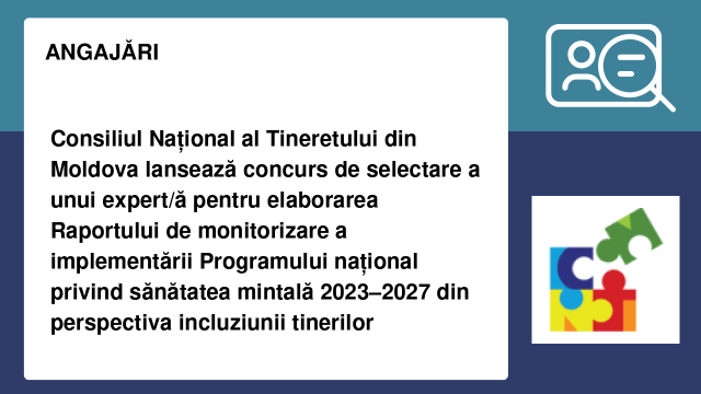 Consiliul Național al Tineretului din Moldova lansează concurs de selectare a unui expert/ă pentru elaborarea Raportului de monitorizare a implementării Programului național privind sănătatea mintală 2023–2027 din perspectiva incluziunii tinerilor