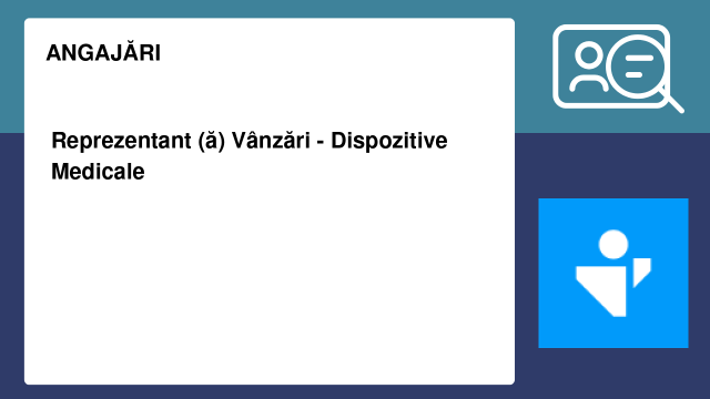 Reprezentant (ă) Vânzări - Dispozitive Medicale