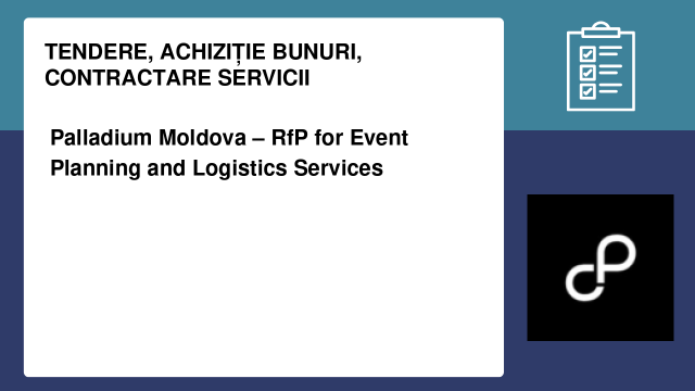 Palladium Moldova – RfP for Event Planning and Logistics Services Palladium Moldova – RfP for Event Planning and Logistics Services