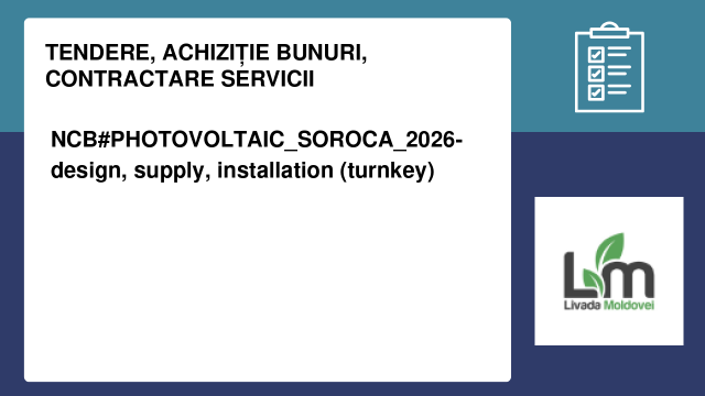 NCB#PHOTOVOLTAIC_SOROCA_2026- design, supply, installation (turnkey)