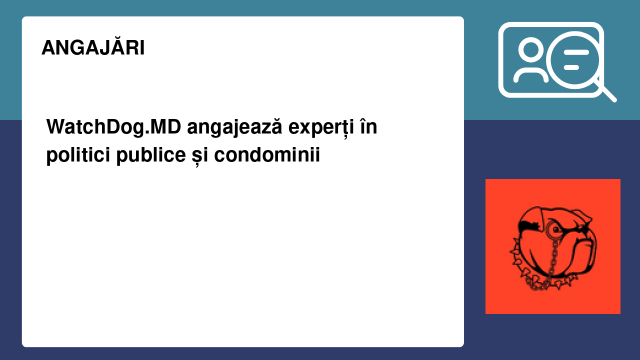 WatchDog.MD angajează experți în politici publice și condominii